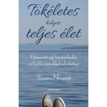 Shauna Niequist: Tökéletes helyett teljes élet 