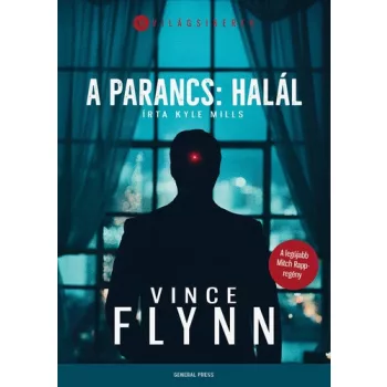Vince Flynn · Kyle Mills: A ​parancs: halál