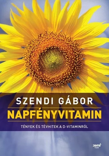 Szendi Gábor - Napfényvitamin - Hazugságok, tévhitek és a tények