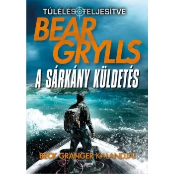 Bear Grylls A sárkány küldetés