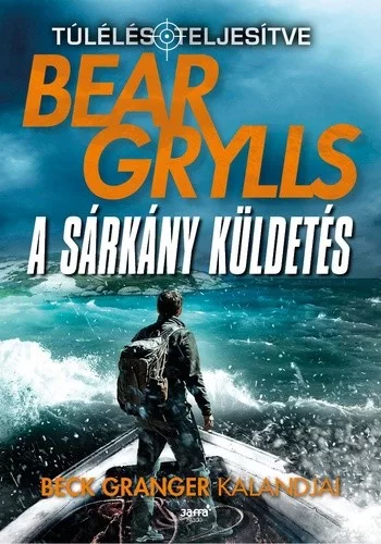 Bear Grylls A sárkány küldetés