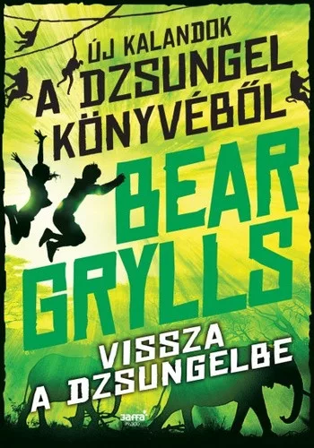 Bear Grylls Vissza a dzsungelbe