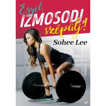 Sohee Lee: Egyél, izmosodj, szépülj!