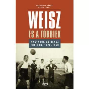 Andreides Gábor · Dénes Tamás: Weisz és a többiek
