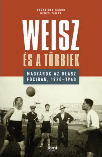 Andreides Gábor · Dénes Tamás: Weisz és a többiek