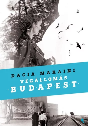 Dacia Maraini: Végállomás Budapest