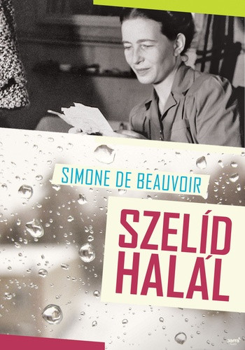 Simone de Beauvoir: Szelíd halál