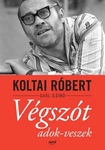 Koltai Róbert · Gaál Ildikó: Végszót adok-veszek 