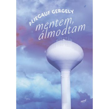 Fliegauf Gergely: Mentem, álmodtam 