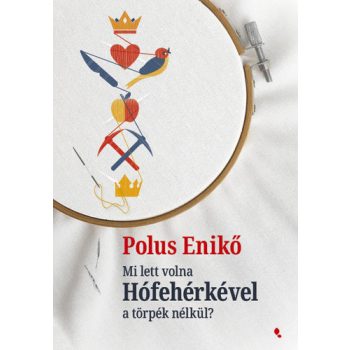   Polus Enikő: Mi lett volna Hófehérkével a törpék nélkül?