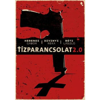   Herendi Gábor · Divinyi Réka · Réti László: Tízparancsolat 2.0