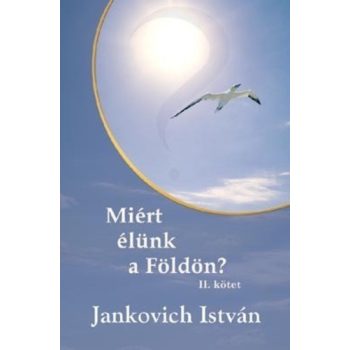Jankovich István: Miért élünk a Földön? II. Antikvár