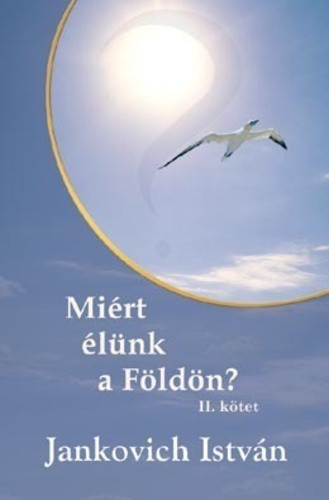 Jankovich István: Miért élünk a Földön? II. Antikvár