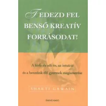   Shakti Gawain: Fedezd fel benső kreatív forrásodat! Antikvár