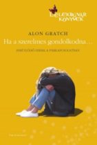 Alon Gratch: Ha ​a szerelmes gondolkodna Antikvár