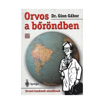 Orvos a bőröndben - Orvosi tanácsok utazóknak Antikvár