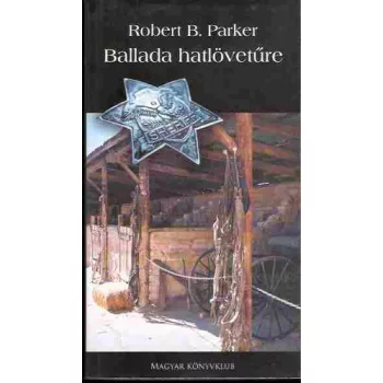   Robert B. Parker: Ballada hatlövetűre Jó állapotú antikvár