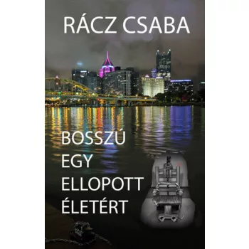 Rácz Csaba Bosszú egy ellopott életért
