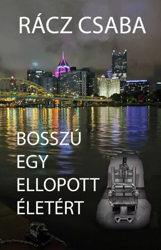 Rácz Csaba Bosszú egy ellopott életért