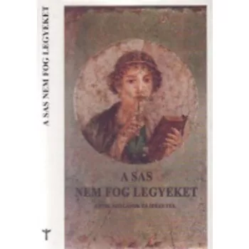 Murányi Ottó (szerk.): A sas nem fog legyeket