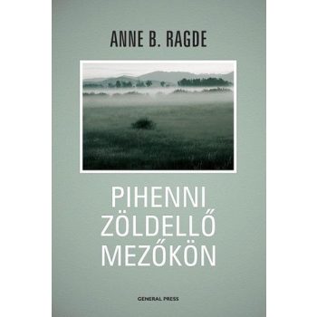 Anne B. Ragde Pihenni zöldellő mezőkön Antikvár