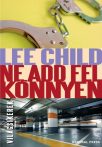 Lee Child - Ne add fel könnyen - Jó állapotú antikvár