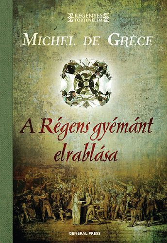 Michel de Grèce: A Régens gyémánt elrablása Jó állapotú antikvár