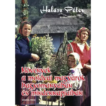   Növények ​a moldvai magyarok hagyományában és mindennapjaiban