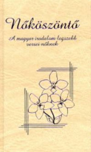 Nőköszöntő - A magyar irodalom legszebb versei nőknek