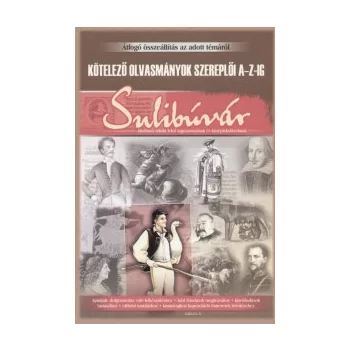   Bányai Katalin:  Sulibúvár - Kötelező olvasmányok szereplői A-Z-ig