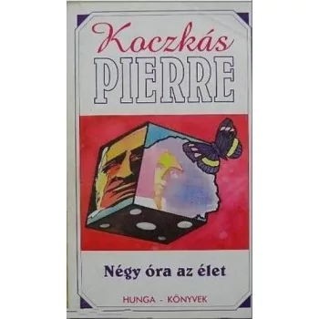 Koczkás Pierre: Négy óra az élet Antikvár
