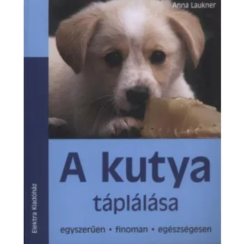   Anna Laukner: A ​kutya táplálása Jó állapotú antikvár