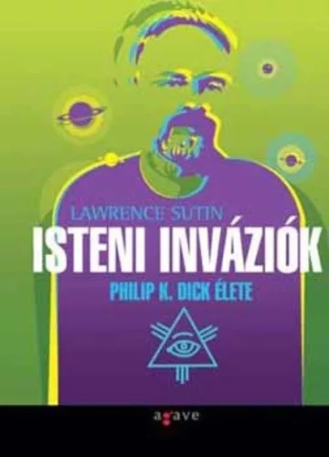 Lawrence Sutin: Isteni ​inváziók Philip K. Dick élete ANTIKVÁR