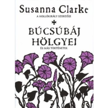   Susanna Clarke: Búcsúbáj hölgyei és más történetek Szépséghibás
