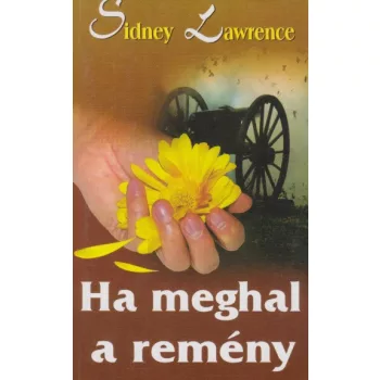 Sidney Lawrence - Ha ​meghal a remény 