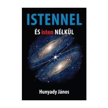 Hunyady János: Istennel és Isten nélkül