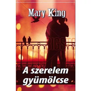 Mary King: A ​szerelem gyümölcse