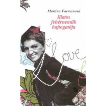   Martina Formanová: Illatos fehérneműk hajtogatója Antikvár