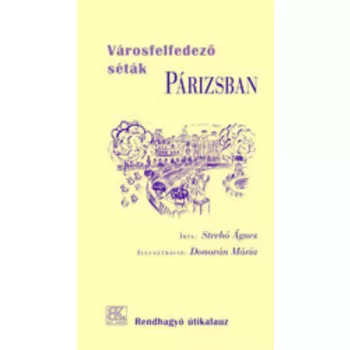   Strehó Ágnes: Városfelfedező séták Párizsban Antikvár