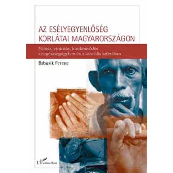   Babusik Ferenc: Az esélyegyenlőség korlátai Magyarországon - státusz, etnicitás, kirekesztődés az egészségügyben és a szociális szférában Szépséghibás
