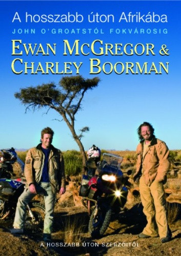 Ewan McGregor · Charley Boorman: A hosszabb úton Afrikába ANTIKVÁR Hajlott sárgult lapélek