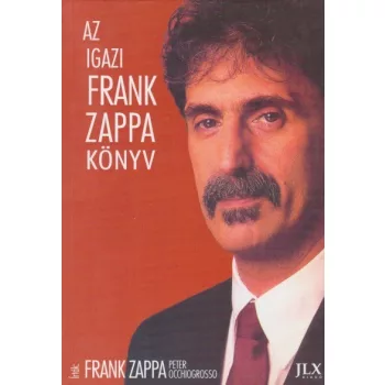   Frank Zappa , Peter Occhiogrosso  - Az ​igazi Frank Zappa könyv