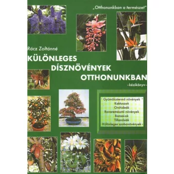   Rácz Zoltánné: Különleges dísznövények otthonunkban - szépséghibás