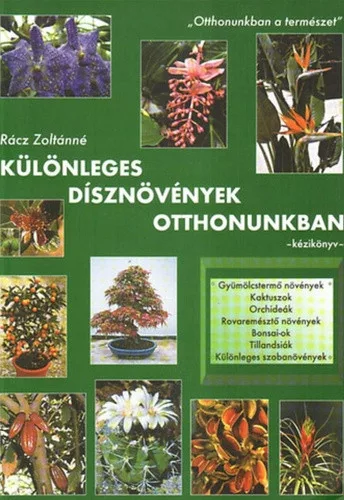 Rácz Zoltánné: Különleges dísznövények otthonunkban - szépséghibás