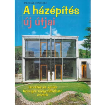 Wolfgang Grasreiner - A ​házépítés új útjai