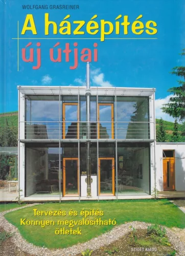 Wolfgang Grasreiner - A ​házépítés új útjai