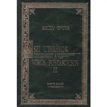 Krúdy Gyula: Őszi utazások a vörös postakocsin II.
