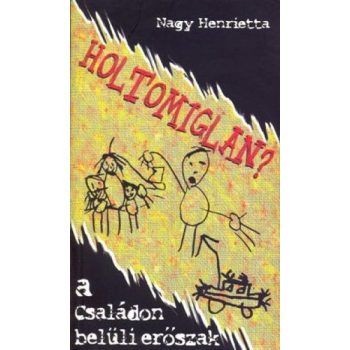 Nagy Henrietta: Holtomiglan? Antikvár