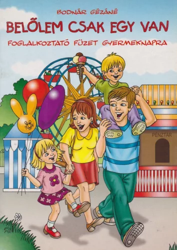 Bodnár Gézáné - Belőlem csak egy van - Foglalkoztató füzet gyermeknapra