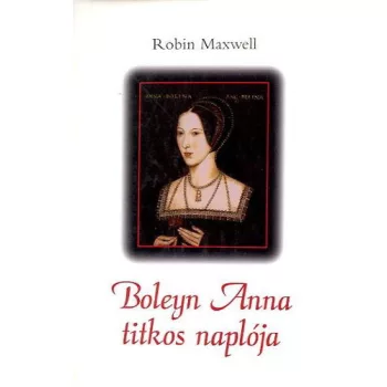 Robin Maxwell: Boleyn Anna titkos naplója Antikvár